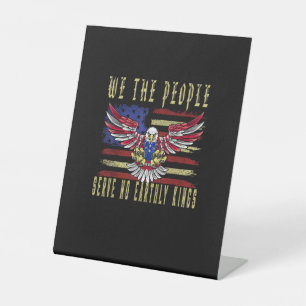 No Kings In America We The People Serve No Kings Pedestal Sign