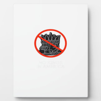 No Kings In The USA America Say No King Classic Re Plaque