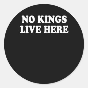No Kings Live Here – Pro-democracy Activist Statem Classic Round Sticker