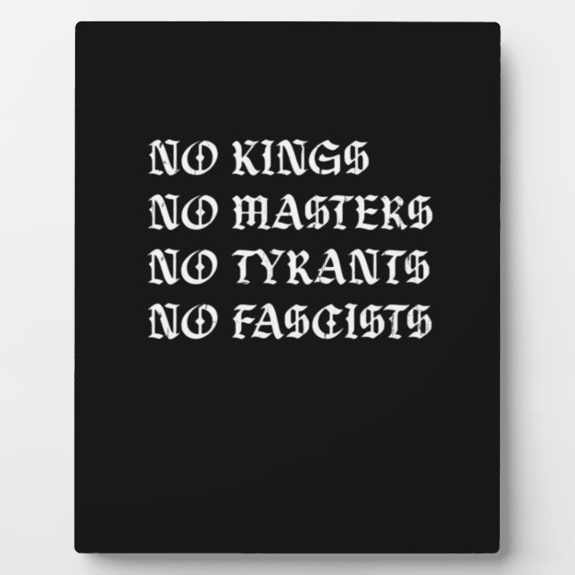 No Kings No Masters No Tyrants No Fascists Style Plaque (Front)