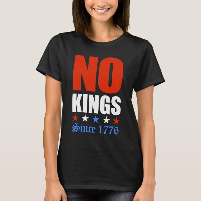 No Kings Since 1776 T-Shirt (Front)
