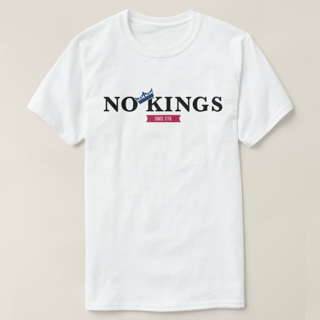 No Kings Since 1776 T-Shirt (Design Front)