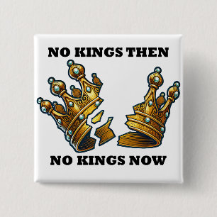 No Kings Then, No Kings Now 15 Cm Square Badge