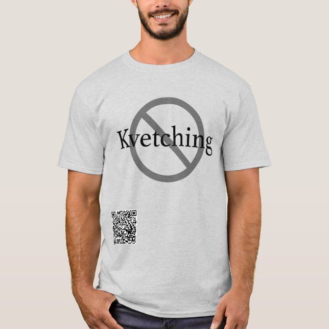 No Kvetching T-Shirt (Front)
