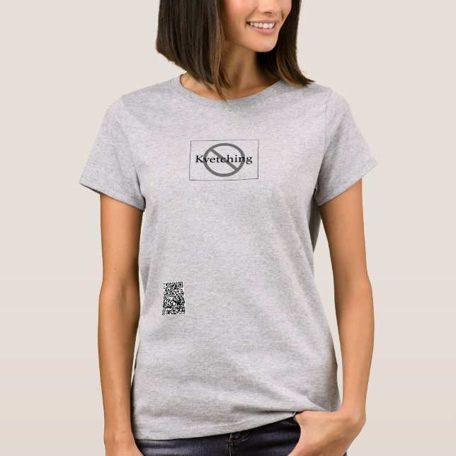 No Kvetching T-Shirt (Front)