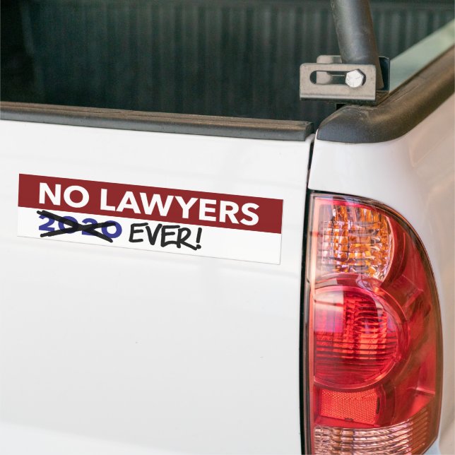 No Lawyers 2020 - No Lawyers EVER! Bumper Sticker (On Truck)