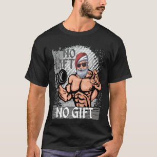 No Lift No Gift Santa Claus Gym T-Shirt