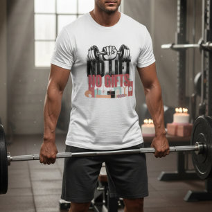 No lift no gifts Funny Gym motivational quote T-Shirt