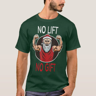 No Lift No Present Merry Liftmas Ugly Xmas Workout T-Shirt