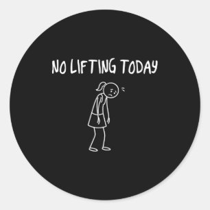 No Lifting Today Funny Sad Figure Sarcastic Pun Sp Classic Round Sticker