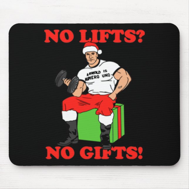 No Lifts No Arnold Schwarzenegger Christma  Mouse Pad (Front)