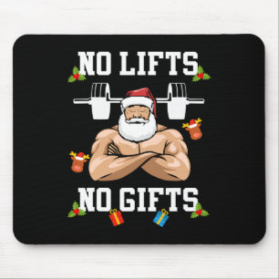 No Lifts No Gifts - Weightlifter Bodybuilding Chri Mouse Pad