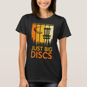 No Little Balls Just Big Disc Sport Disc Golf T-Shirt