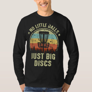 No Little Balls Just Big Discs Disc Golf Gift Funn T-Shirt