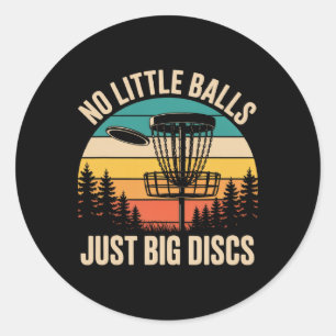 No Little Just Big Discs Funny Frisbee Disc Golf  Classic Round Sticker