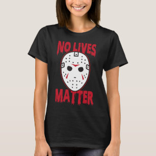 No lives horror mask   Halloween Costumes T-Shirt