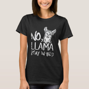 No Llama Stay In Bed Distressed Pun Humour T-Shirt