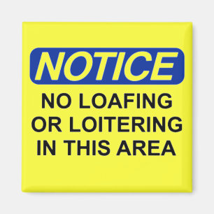 No Loafing or Loitering in this Area Magnet