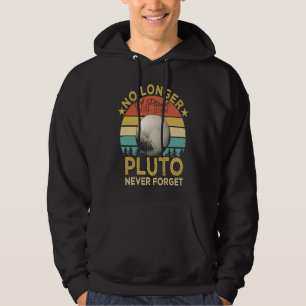No Longer A Planet Pluto Never Forget Hoodie