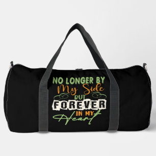 No Longer By My Side But Forever In My Heart Duffle Bag