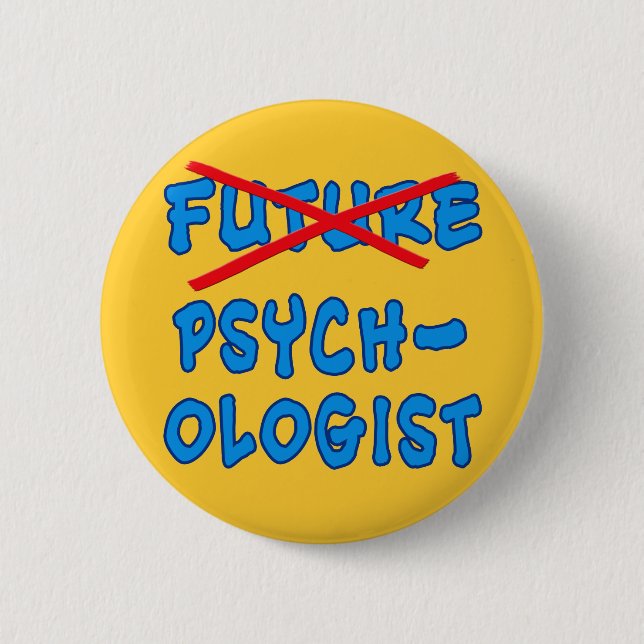 No Longer Future Psychologist 6 Cm Round Badge (Front)
