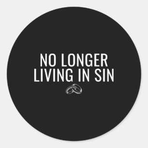 No Longer Living In Sin Funny Bride Groom Marriage Classic Round Sticker