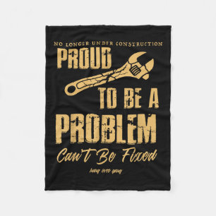 No Longer Under Construction Proud To Be A Problem Fleece Blanket
