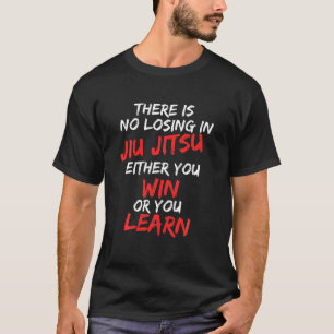 No Losing In Jiu Jitsu Win Or Learn Combat BJJ Fig T-Shirt