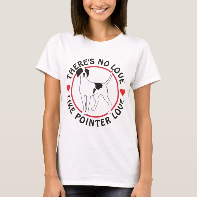 No Love Like Pointer Love T-Shirt (Front)