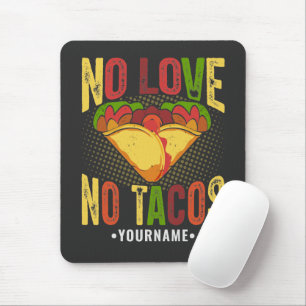 No LOVE No Tacos Funny Taco Pun Mouse Pad