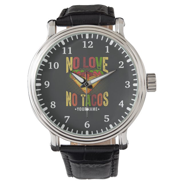 No LOVE No Tacos Funny Taco Pun Watch (Front)