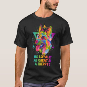 No Loyalty as Great as a Sheppy German Shepherd T-Shirt