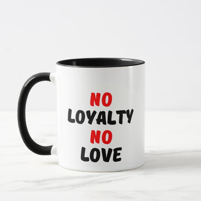 NO LOYALTY NO LOVE MUG (Left)