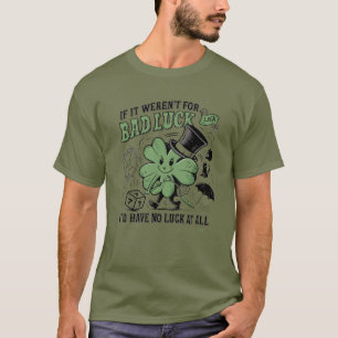 No Luck at All T-Shirt