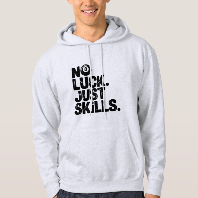 No Luck Just Skills, Funny Billiards Player Slogan Hoodie (Front)