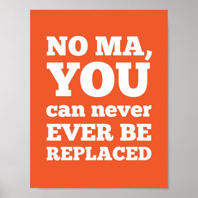 No Ma, You Can Never Ever Be Replaced Poster (Front)