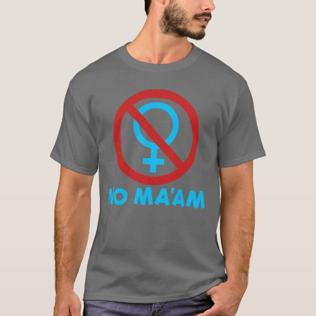 No Ma'am Funny Anti-Feminism Al Bundy No Ma'am T-Shirt (Front)