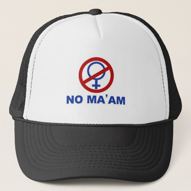 NO MA'AM Hat. Trucker Hat (Front)