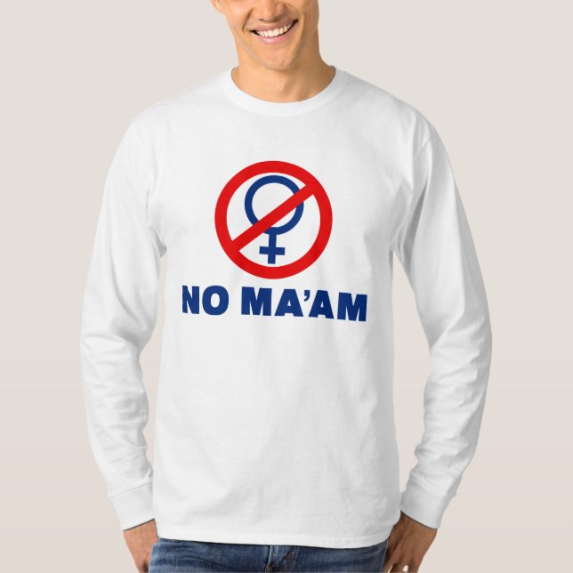 No Ma'am T-Shirt (Front)