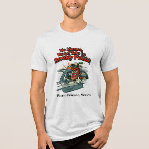 No Mames Road Trip to Rocky Point Shirt – Puerto P