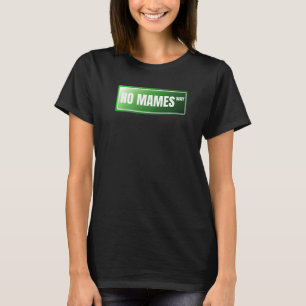 No Mames Spanish Proud Mexican Spanish Slang T-Shirt