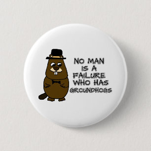 No man is a failure who has Groundhogs 6 Cm Round Badge