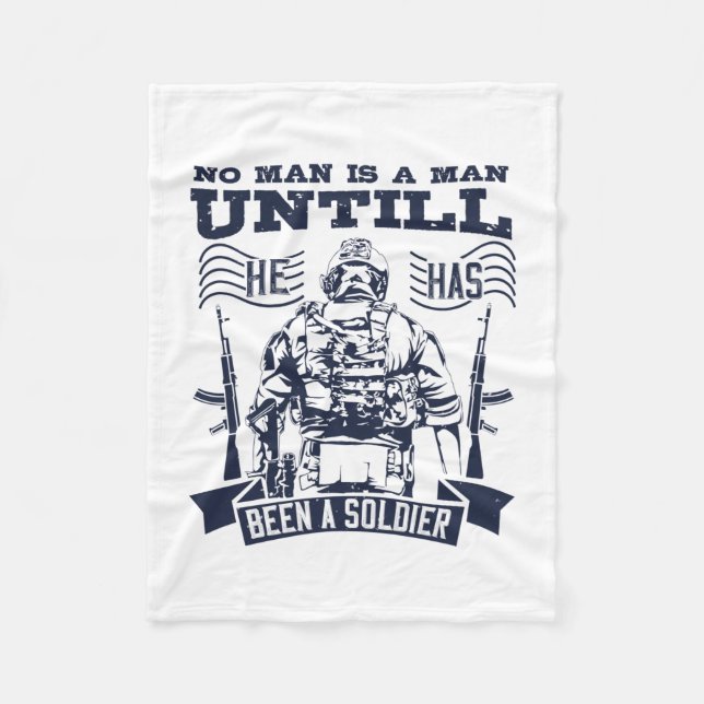 No Man Is A Man Until He Has Been A Soldier Fleece Blanket (Front)