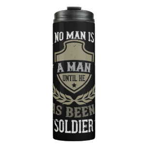 No Man Is A Man Until He Has Been A Soldier Thermal Tumbler