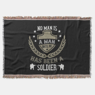 No Man Is A Man Until He Has Been A Soldier Throw Blanket