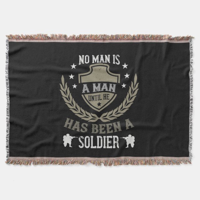 No Man Is A Man Until He Has Been A Soldier Throw Blanket (Front)