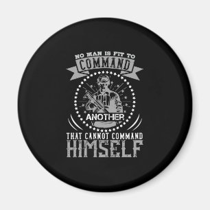 No Man Is Fit To Command Magnet