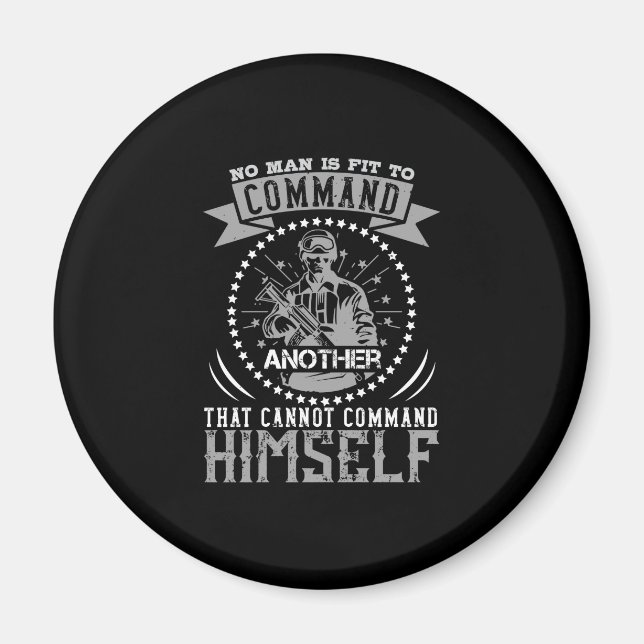 No Man Is Fit To Command Magnet (Front)