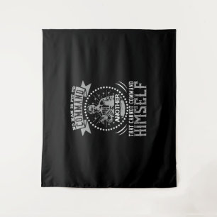 No Man Is Fit To Command Tapestry