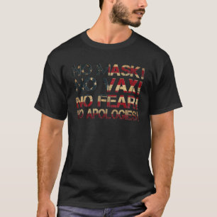 No Mask No Vax No Fear No Apologies T-Shirt